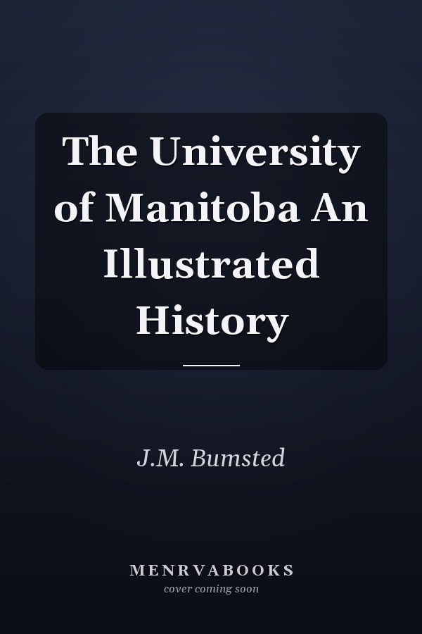The University of Manitoba An Illustrated History