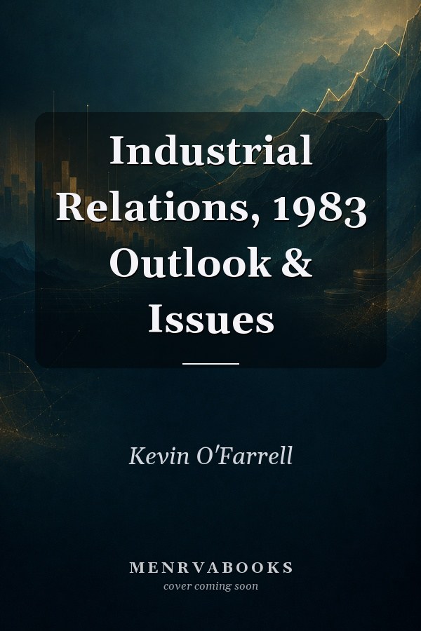 Industrial Relations, 1983 Outlook & Issues