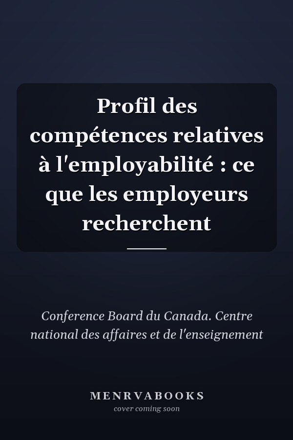 Profil des compétences relatives à l'employabilité : ce que les employeurs recherchent