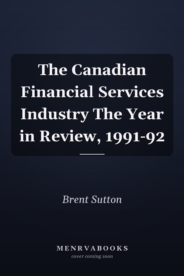 The Canadian Financial Services Industry The Year in Review, 1991-92
