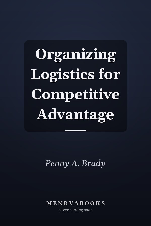 Organizing Logistics for Competitive Advantage