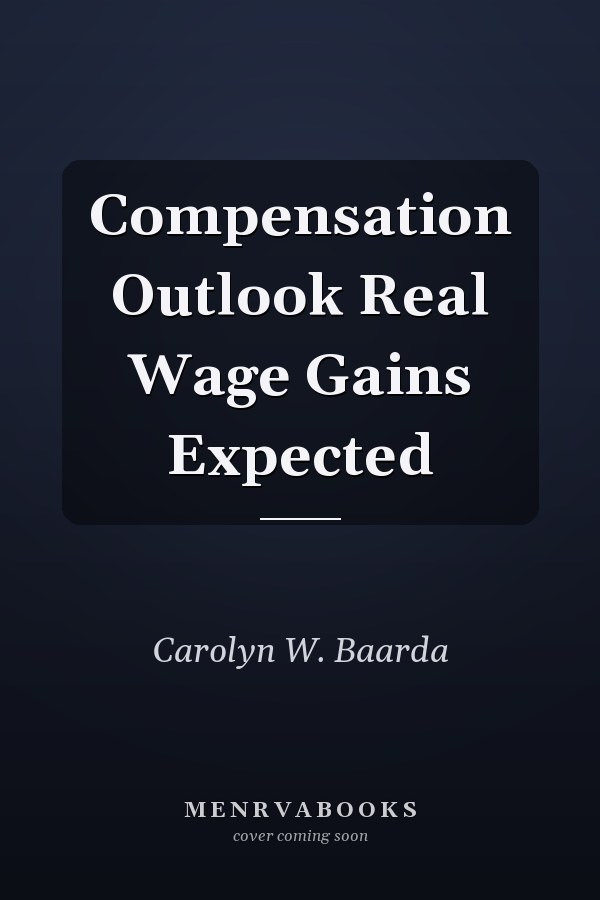 Compensation Outlook Real Wage Gains Expected