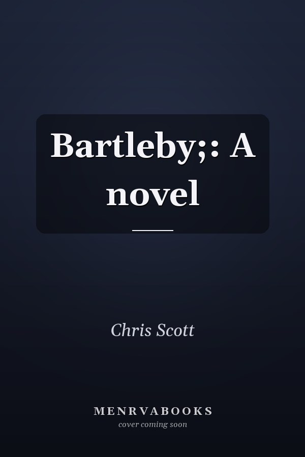 Bartleby;: A novel