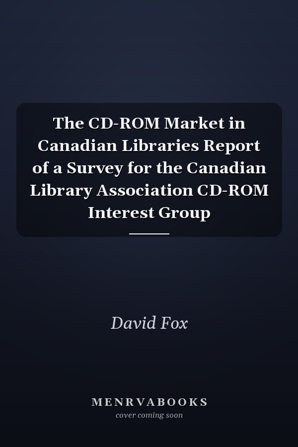 The CD-ROM Market in Canadian Libraries Report of a Survey for the Canadian Library Association CD-ROM Interest Group