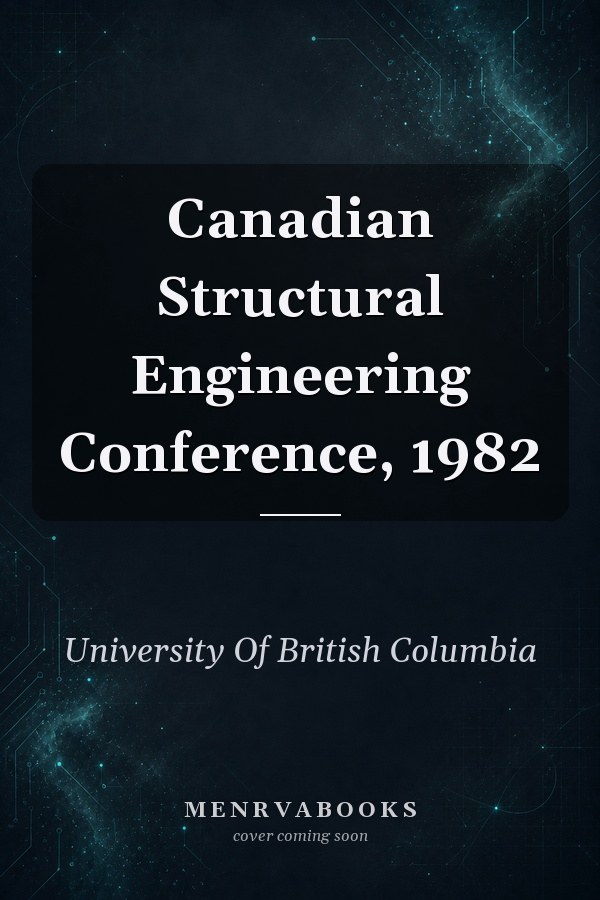 Canadian Structural Engineering Conference, 1982