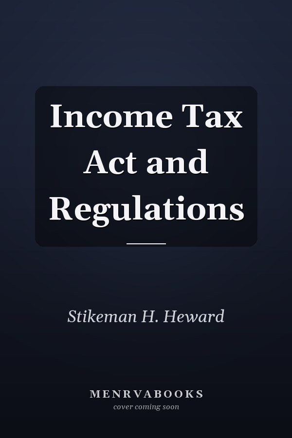 Income Tax Act and Regulations