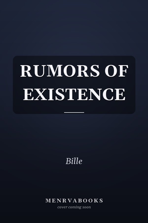 RUMORS OF EXISTENCE