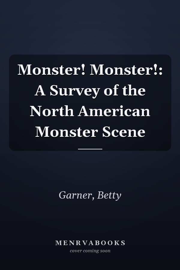 Monster! Monster!: A Survey of the North American Monster Scene