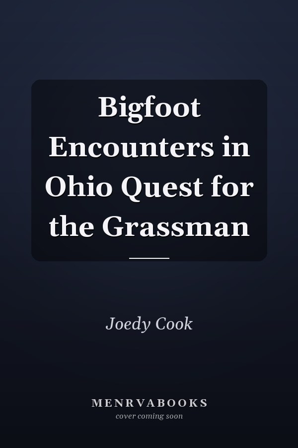 Bigfoot Encounters in Ohio Quest for the Grassman