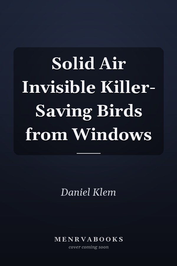 Solid Air Invisible Killer- Saving Birds from Windows