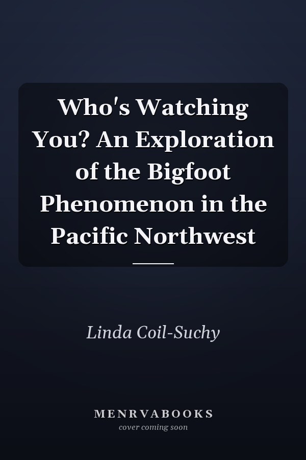 Who's Watching You? An Exploration of the Bigfoot Phenomenon in the Pacific Northwest