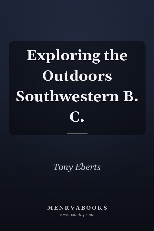 Exploring the Outdoors Southwestern B. C.