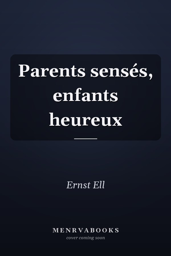 Parents sensés, enfants heureux