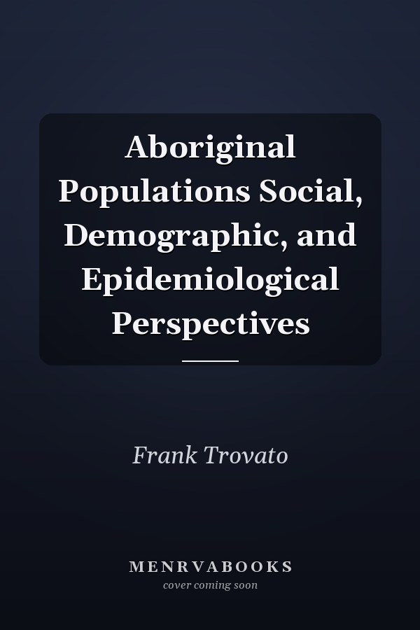 Aboriginal Populations Social, Demographic, and Epidemiological Perspectives