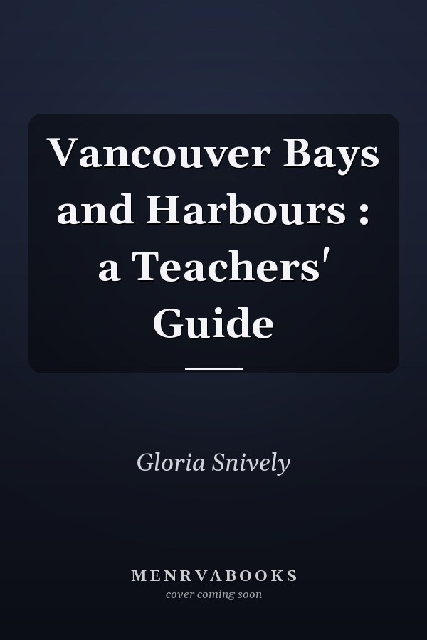 Vancouver Bays and Harbours : a Teachers' Guide