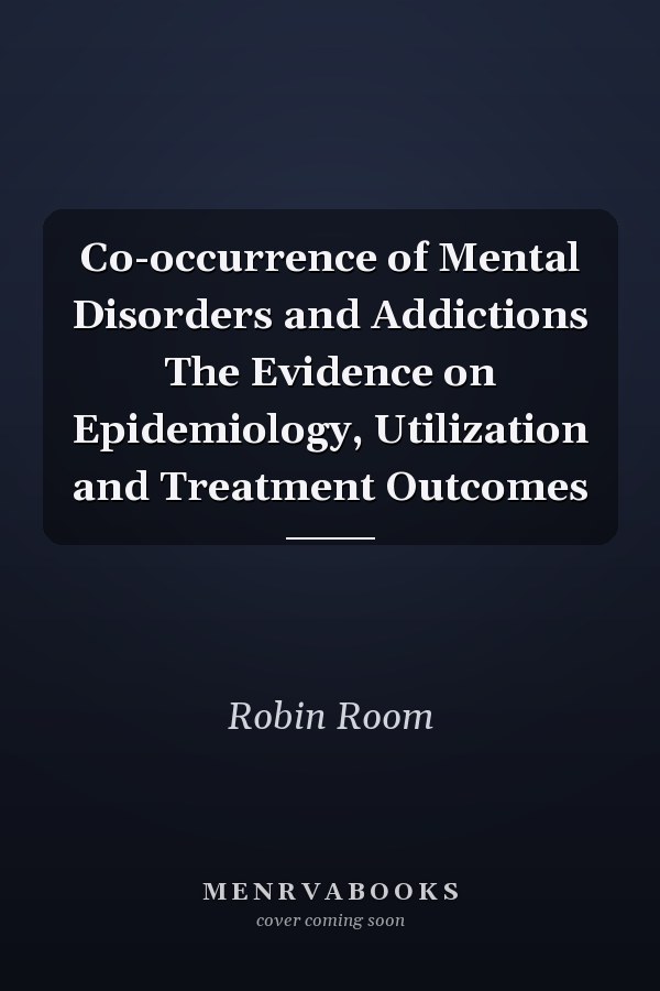 Co-occurrence of Mental Disorders and Addictions The Evidence on Epidemiology, Utilization and Treatment Outcomes