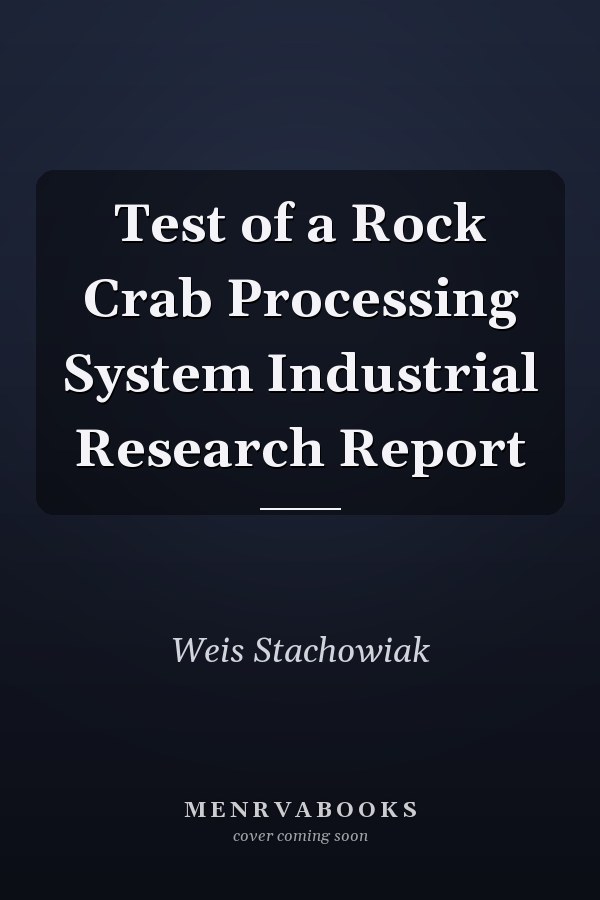 Test of a Rock Crab Processing System Industrial Research Report