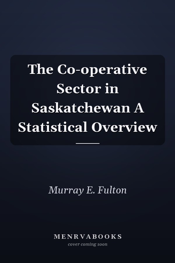 The Co-operative Sector in Saskatchewan A Statistical Overview