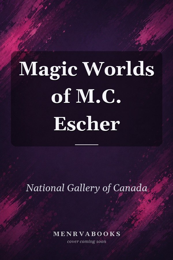 Magic Worlds of M.C. Escher