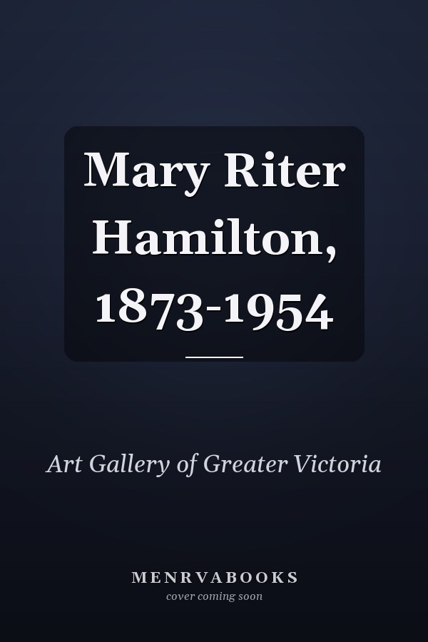 Mary Riter Hamilton, 1873-1954