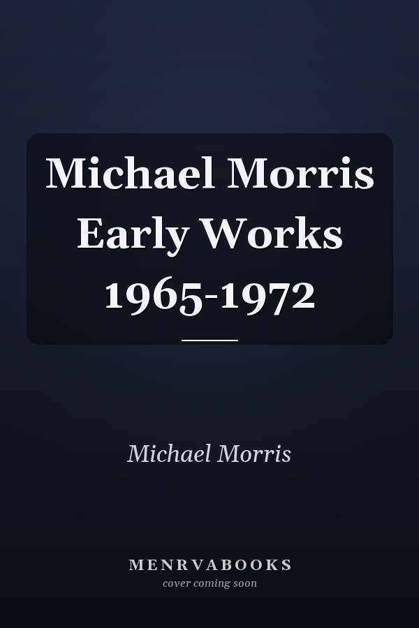 Michael Morris Early Works 1965-1972