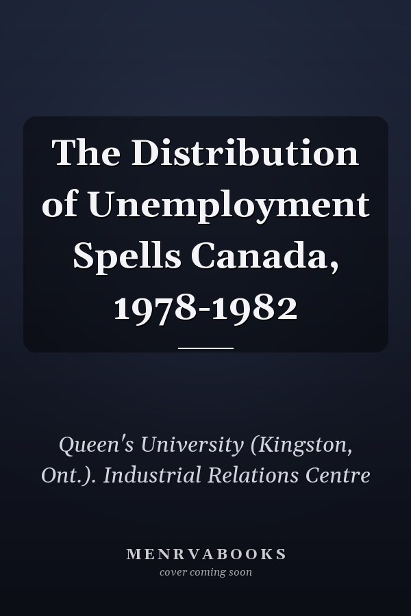 The Distribution of Unemployment Spells Canada, 1978-1982