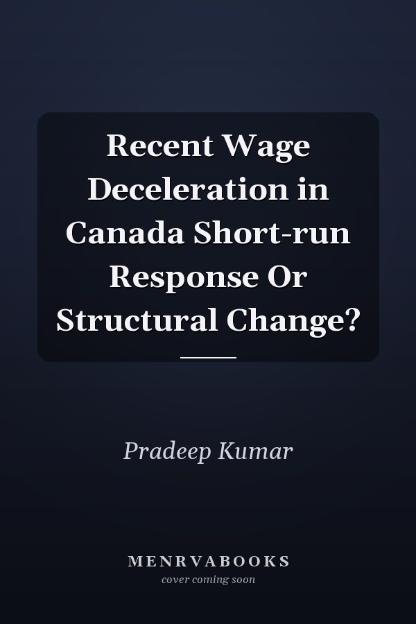 Recent Wage Deceleration in Canada Short-run Response Or Structural Change?