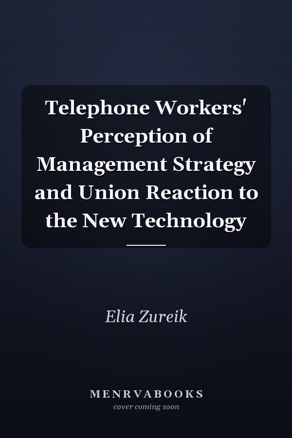 Telephone Workers' Perception of Management Strategy and Union Reaction to the New Technology