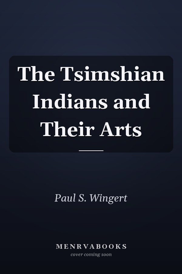 The Tsimshian Indians and Their Arts
