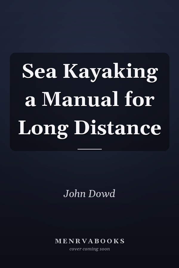Sea Kayaking a Manual for Long Distance