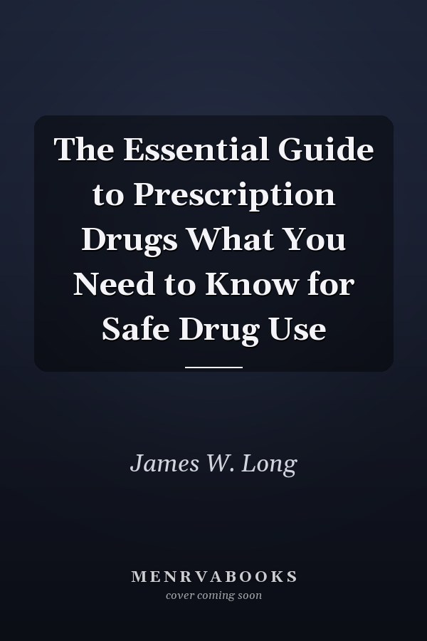 The Essential Guide to Prescription Drugs What You Need to Know for Safe Drug Use
