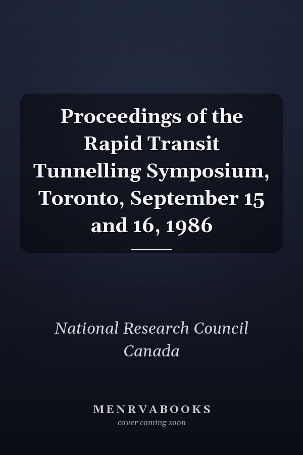 Proceedings of the Rapid Transit Tunnelling Symposium, Toronto, September 15 and 16, 1986