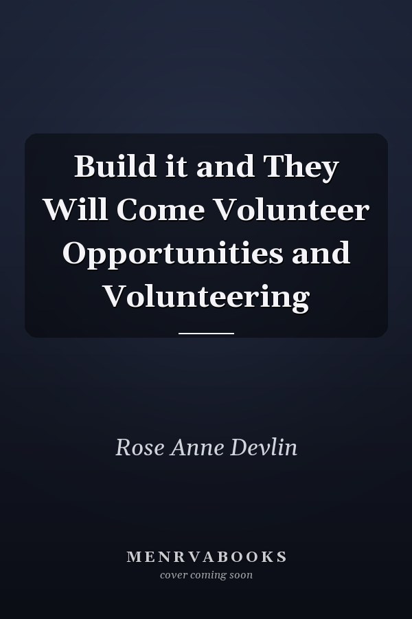 Build it and They Will Come Volunteer Opportunities and Volunteering