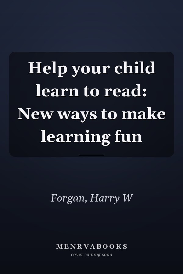 Help your child learn to read: New ways to make learning fun