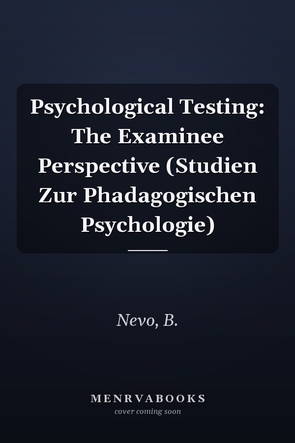 Psychological Testing: The Examinee Perspective (Studien Zur Phadagogischen Psychologie)