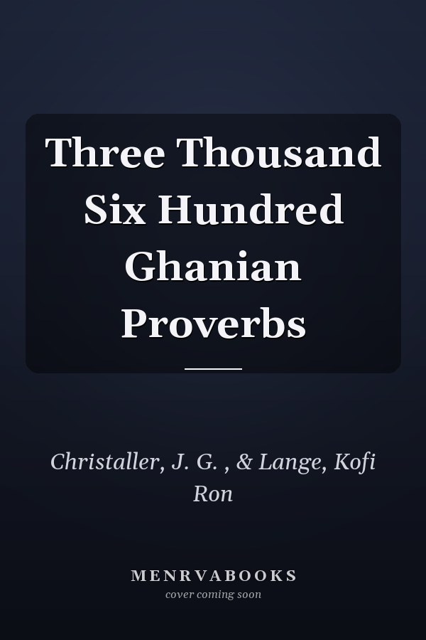 Three Thousand Six Hundred Ghanian Proverbs