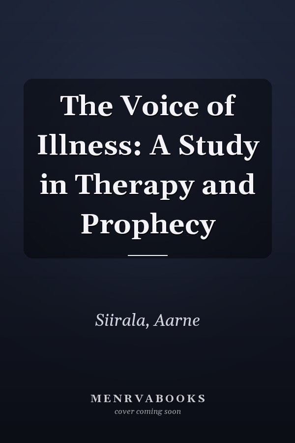 The Voice of Illness: A Study in Therapy and Prophecy