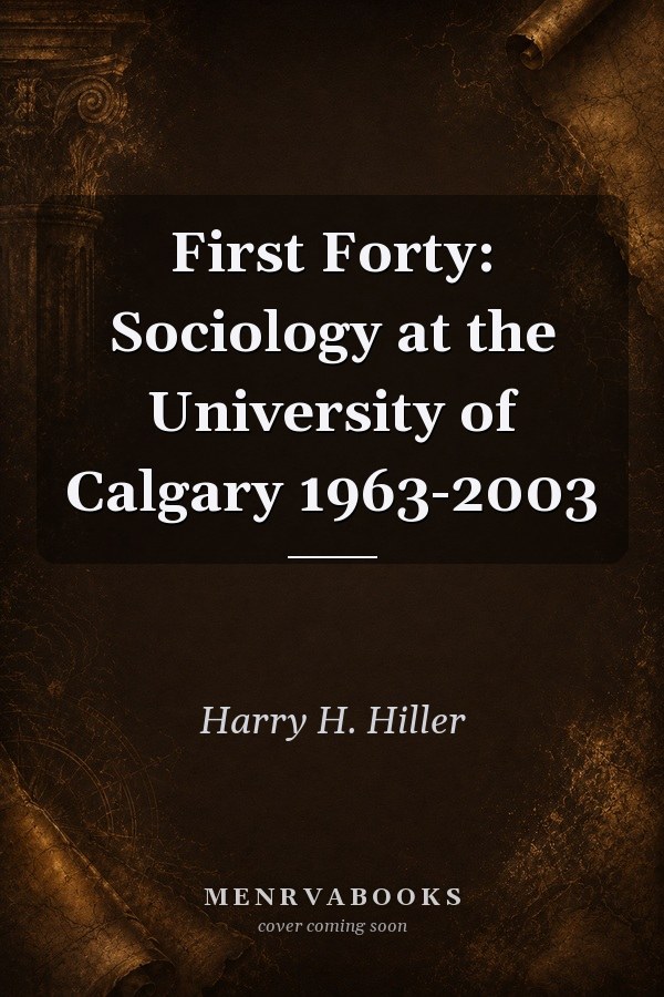 First Forty: Sociology at the University of Calgary 1963-2003