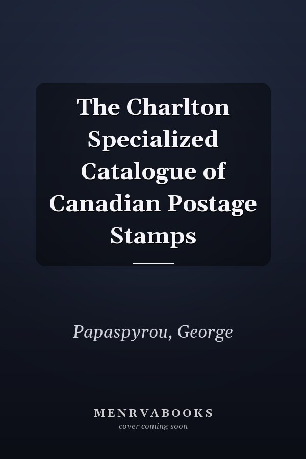 The Charlton Specialized Catalogue of Canadian Postage Stamps
