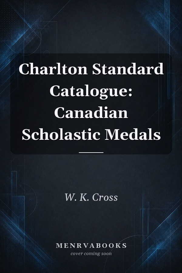 Charlton Standard Catalogue: Canadian Scholastic Medals