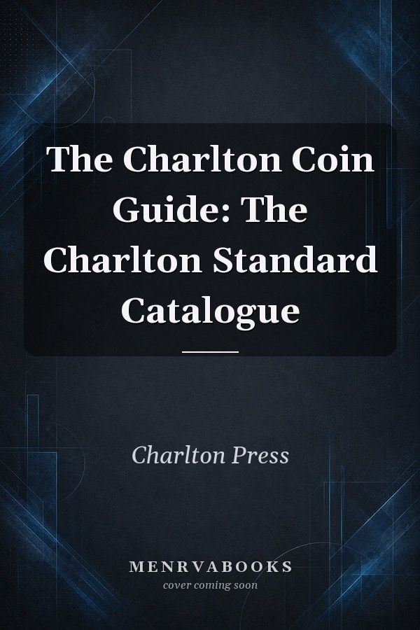 The Charlton Coin Guide: The Charlton Standard Catalogue