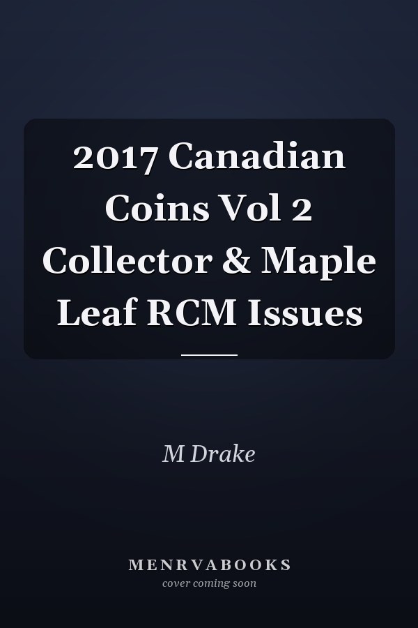2017 Canadian Coins Vol 2 Collector & Maple Leaf RCM Issues