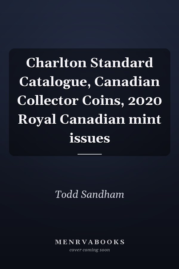 Charlton Standard Catalogue, Canadian Collector Coins, 2020 Royal Canadian mint issues