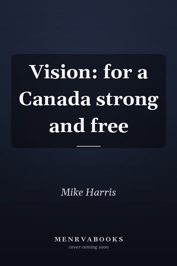 Vision: for a Canada strong and free