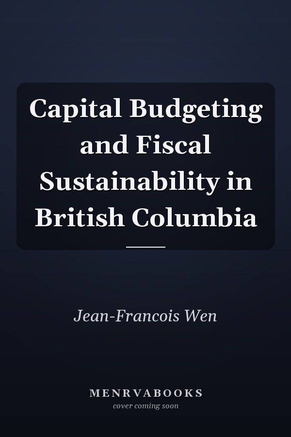 Capital Budgeting and Fiscal Sustainability in British Columbia