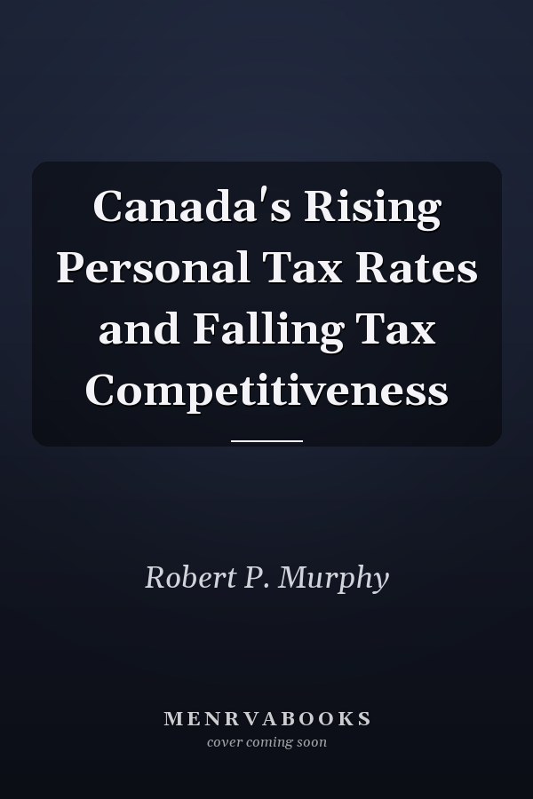 Canada's Rising Personal Tax Rates and Falling Tax Competitiveness