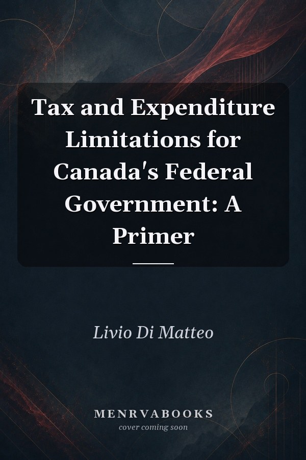 Tax and Expenditure Limitations for Canada's Federal Government: A Primer