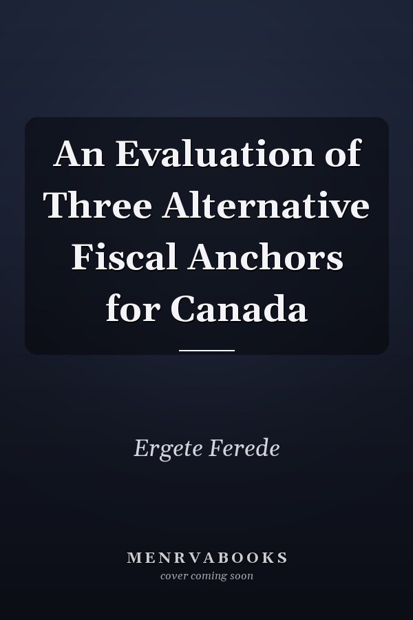An Evaluation of Three Alternative Fiscal Anchors for Canada