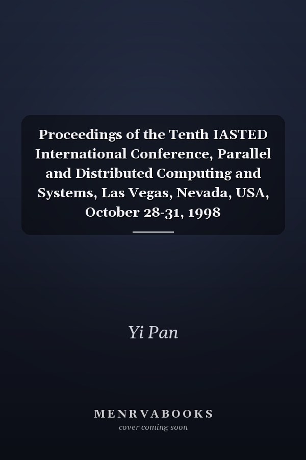 Proceedings of the Tenth IASTED International Conference, Parallel and Distributed Computing and Systems, Las Vegas, Nevada, USA, October 28-31, 1998