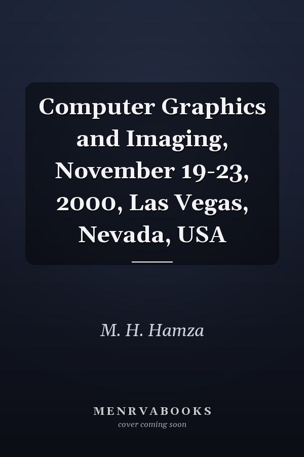 Computer Graphics and Imaging, November 19-23, 2000, Las Vegas, Nevada, USA